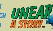In the center, the words "UNEARTH A STORY" are printed in large orange and green letters with a blue cartoon dinosaur to the right and the words "BIRTH THROUGH AGE 4" printed in large blue lettering to the left.