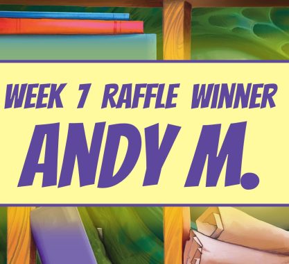 A background of colorful books on a shelf with a foreground of a yellow banner with large purple lettering that says "WEEK 7 RAFFLE WINNER: ANDY M."